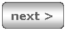 Rounded Rectangle: next >