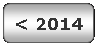 Rounded Rectangle: < 2014